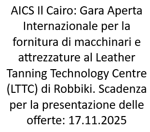AICS Il Cairo: Gara Aperta Internazionale per la fornitura di macchinari e attrezzature al Leather Tanning Technology Centre (LTTC) di Robbiki. Scadenza per la presentazione delle offerte: 17.11.2025