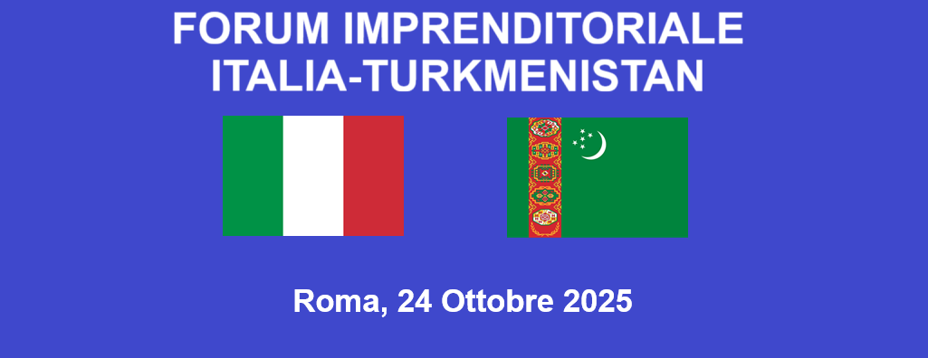 Forum Imprenditoriale Italia Turkmenistan - Roma, 24 ottobre 2025